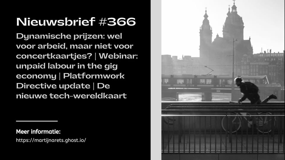 Dynamische prijzen: wel voor arbeid, maar niet voor concertkaartjes? | Webinar: unpaid labour in the gig economy | Platformwork Directive update | De nieuwe tech-wereldkaart