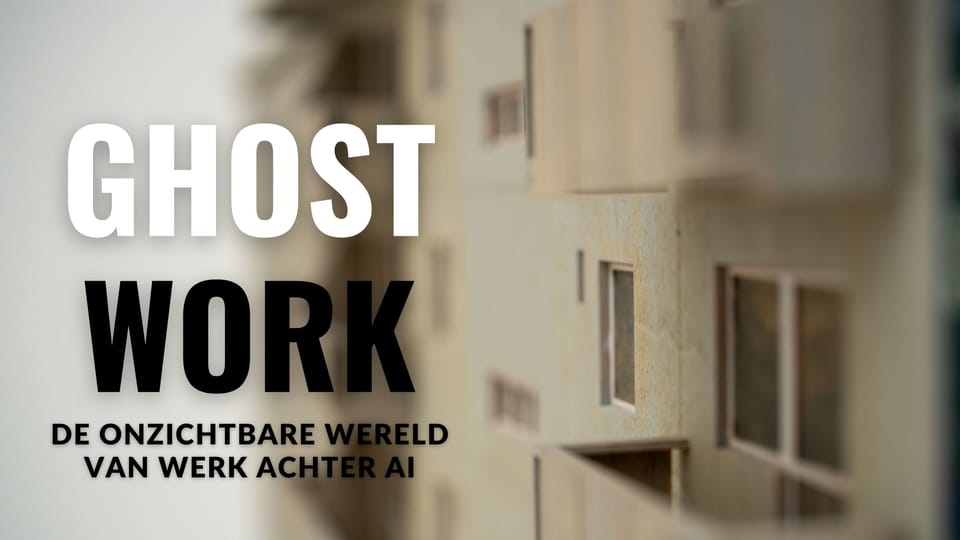 Ghostwork: de onzichtbare wereld van werk achter AI