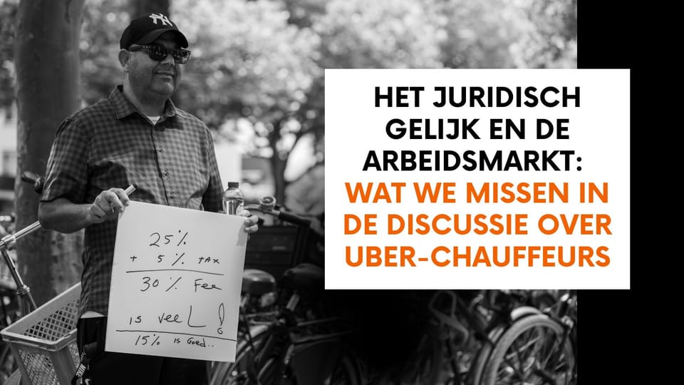 Het juridisch gelijk en de arbeidsmarkt: wat we missen in de discussie over Uber-chauffeurs