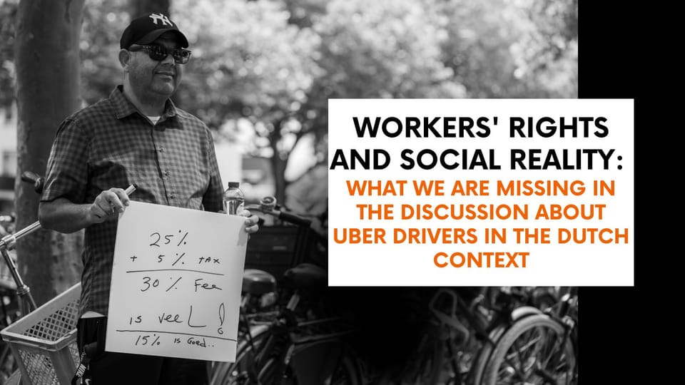 Workers' rights and social reality: what we are missing in the discussion about Uber drivers in the Dutch context